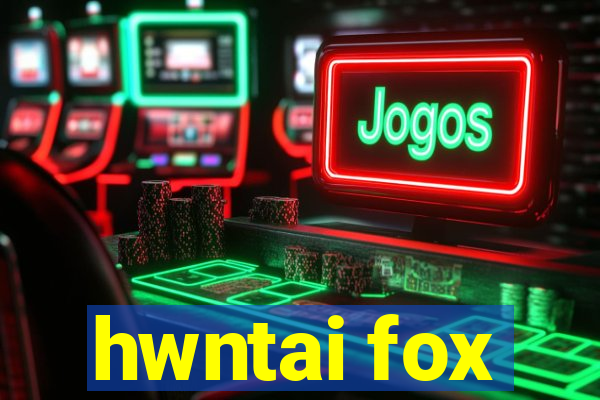 hwntai fox